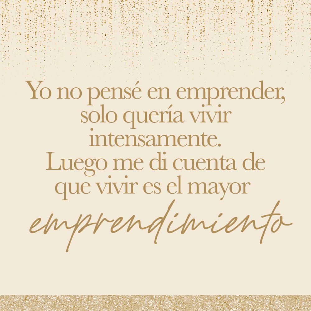 yo no pensé en emprender, solo quería vivir intensamente con el movimiento de la vida