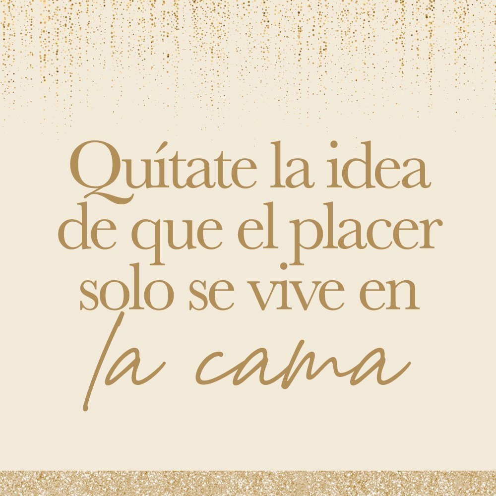 Quítate la idea de que el placer solo se vive en la cama